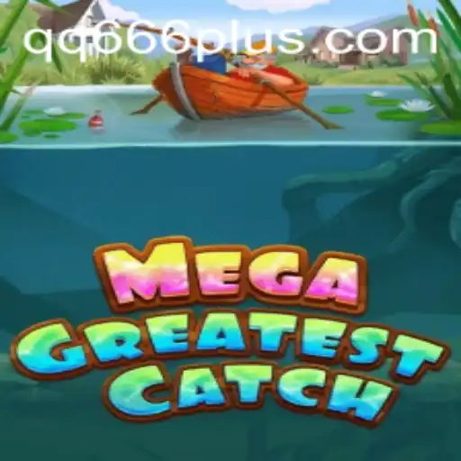 MegaGreatestCatch: Discover the Exciting World of QQ 666
