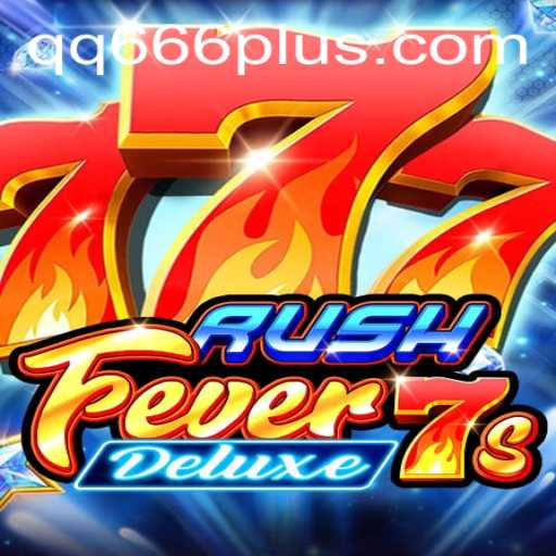 Exploring RushFever7sDeluxe: The Thrilling Casino Experience with QQ 666